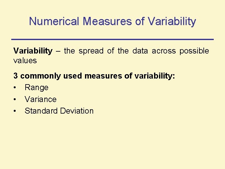 Numerical Measures of Variability – the spread of the data across possible values 3 Numerical Measures of Variability – the spread of the data across possible values 3