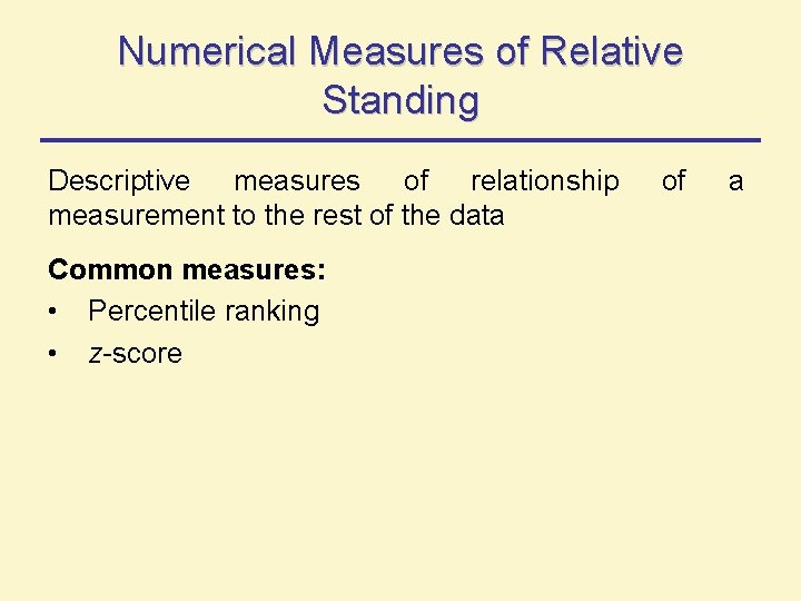 Numerical Measures of Relative Standing Descriptive measures of relationship measurement to the rest of Numerical Measures of Relative Standing Descriptive measures of relationship measurement to the rest of