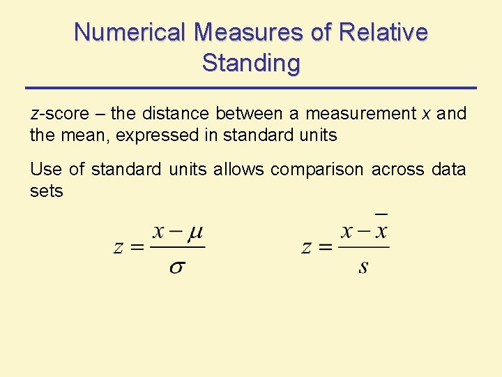 Numerical Measures of Relative Standing z-score – the distance between a measurement x and Numerical Measures of Relative Standing z-score – the distance between a measurement x and