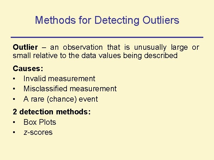 Methods for Detecting Outliers Outlier – an observation that is unusually large or small Methods for Detecting Outliers Outlier – an observation that is unusually large or small