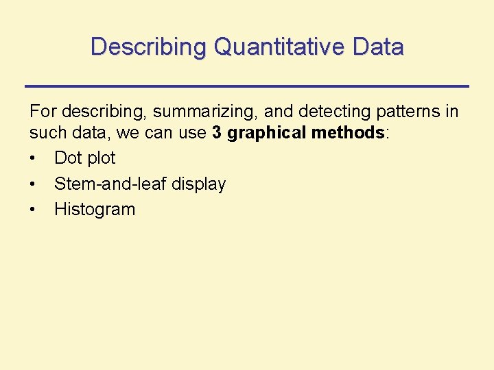 Describing Quantitative Data For describing, summarizing, and detecting patterns in such data, we can Describing Quantitative Data For describing, summarizing, and detecting patterns in such data, we can