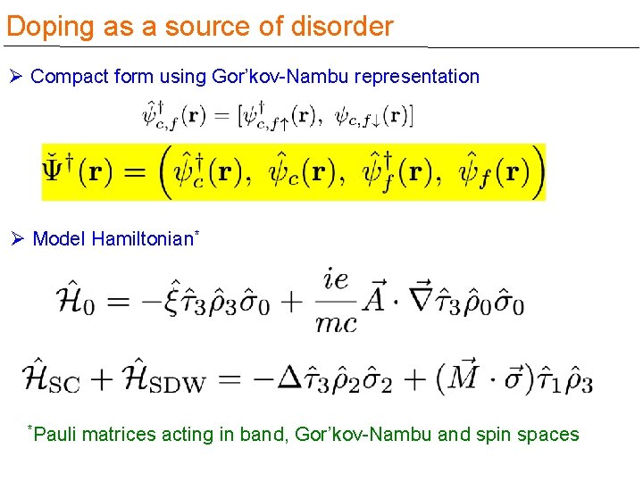 Doping as a source of disorder Ø Compact form using Gor’kov-Nambu representation Ø Model