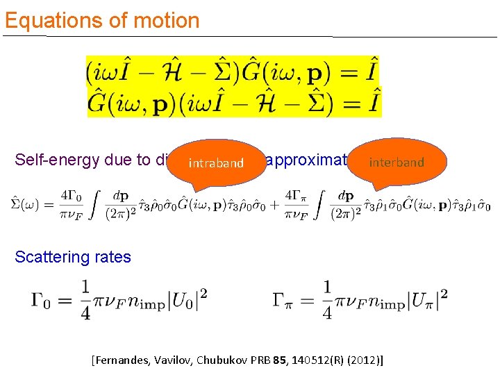 Equations of motion Self-energy due to disorder. Born approximationinterband intraband Scattering rates [Fernandes, Vavilov,