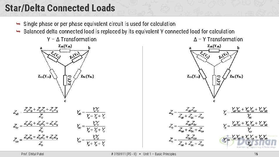 Star/Delta Connected Loads Single phase or per phase equivalent circuit is used for calculation