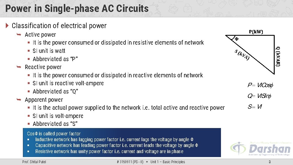 Power in Single-phase AC Circuits Classification of electrical power Active power § It is