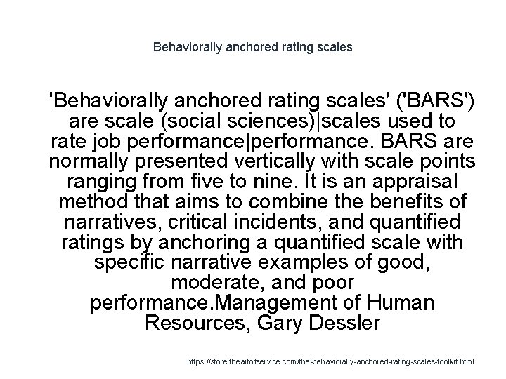 Behaviorally anchored rating scales 1 'Behaviorally anchored rating scales' ('BARS') are scale (social sciences)|scales