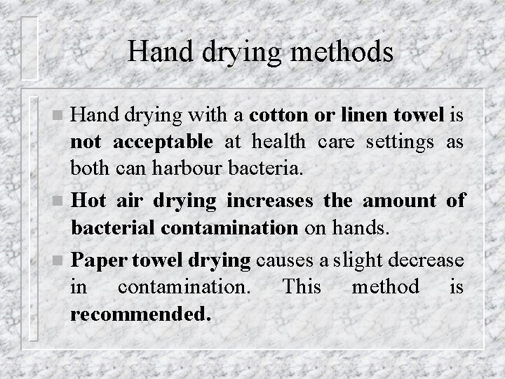 Hand drying methods Hand drying with a cotton or linen towel is not acceptable