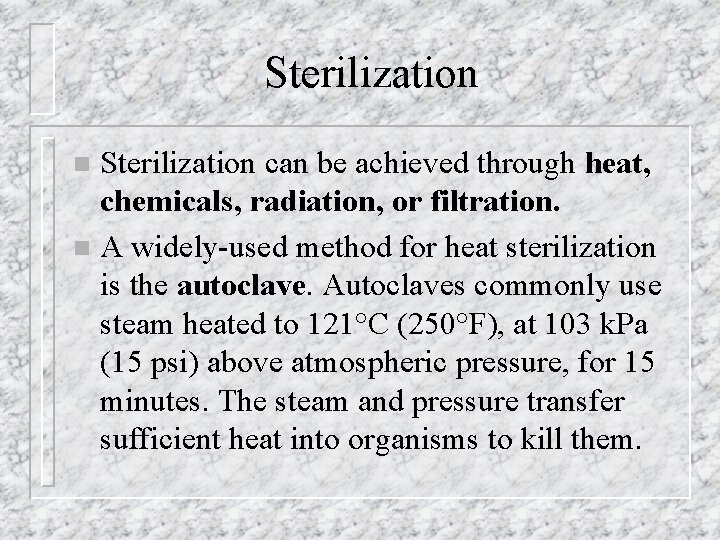 Sterilization can be achieved through heat, chemicals, radiation, or filtration. n A widely-used method