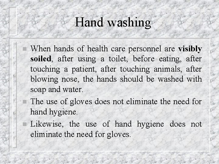 Hand washing n n n When hands of health care personnel are visibly soiled,