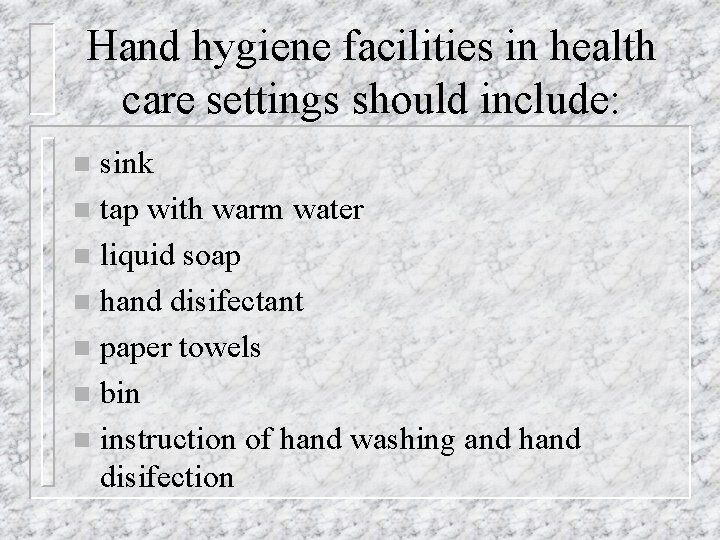 Hand hygiene facilities in health care settings should include: sink n tap with warm