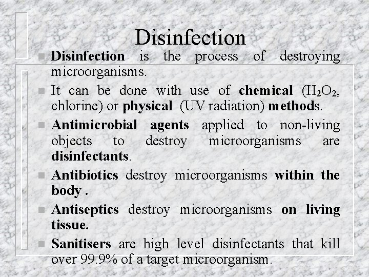 Disinfection n n n Disinfection is the process of destroying microorganisms. It can be
