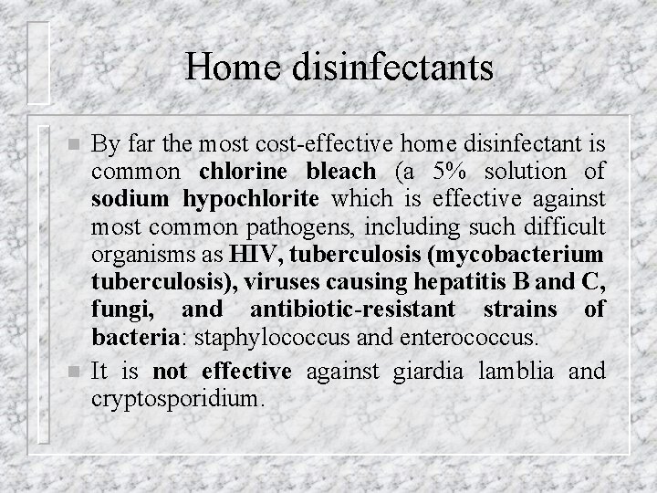 Home disinfectants n n By far the most cost-effective home disinfectant is common chlorine