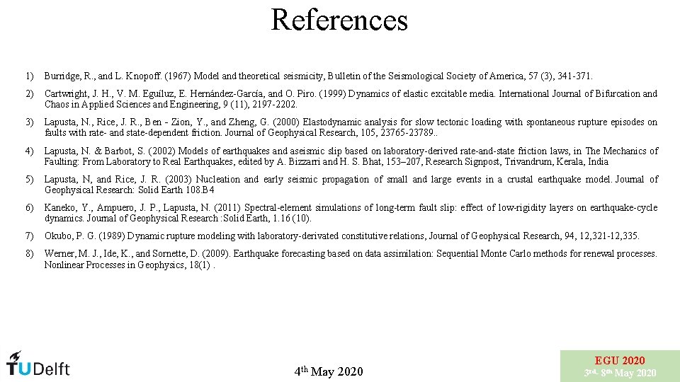 References 1) Burridge, R. , and L. Knopoff. (1967) Model and theoretical seismicity, Bulletin