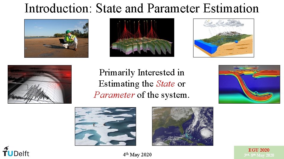 Introduction: State and Parameter Estimation Primarily Interested in Estimating the State or Parameter of