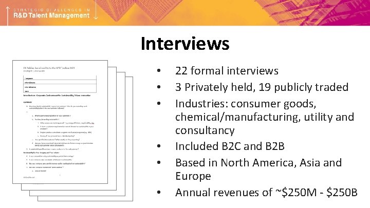 Interviews • • • 22 formal interviews 3 Privately held, 19 publicly traded Industries: