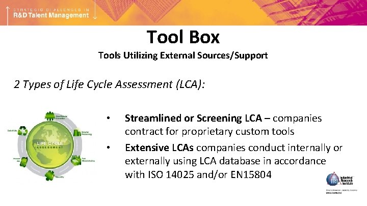Tool Box Tools Utilizing External Sources/Support 2 Types of Life Cycle Assessment (LCA): •