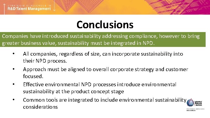 Conclusions Companies have introduced sustainability addressing compliance, however to bring greater business value, sustainability