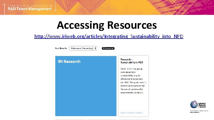 Accessing Resources http: //www. iriweb. org/articles/Integrating_Sustainability_into_NPD 