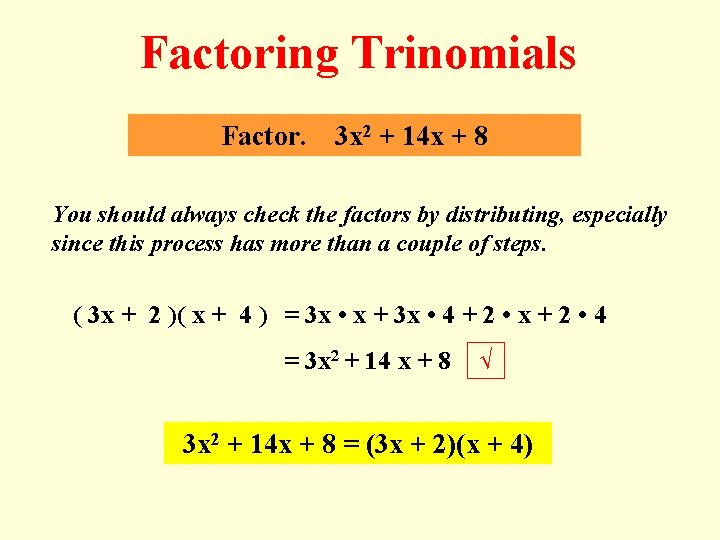 Factoring Trinomials Factor. 3 x 2 + 14 x + 8 You should always