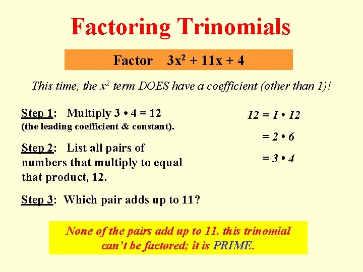 Factoring Trinomials Factor 3 x 2 + 11 x + 4 This time, the