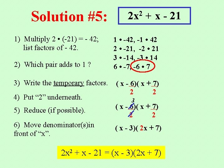 Solution #5: 1) Multiply 2 • (-21) = - 42; list factors of -