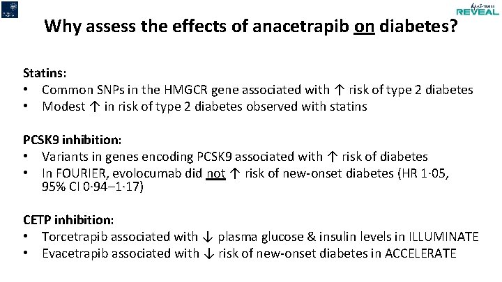 Why assess the effects of anacetrapib on diabetes? Statins: • Common SNPs in the