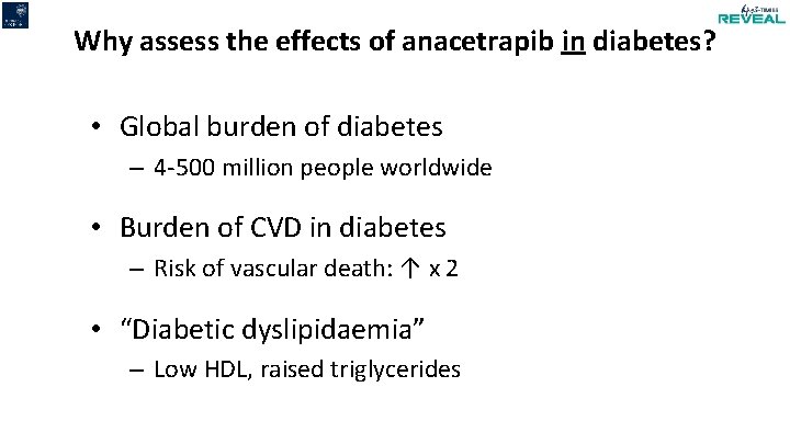 Why assess the effects of anacetrapib in diabetes? • Global burden of diabetes –