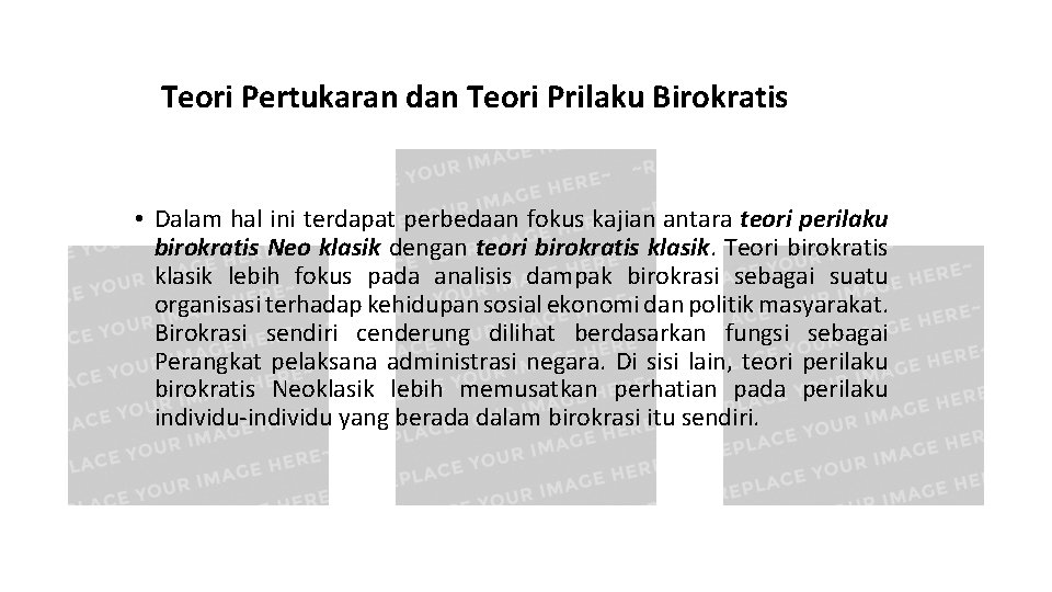 Teori Pertukaran dan Teori Prilaku Birokratis • Dalam hal ini terdapat perbedaan fokus kajian