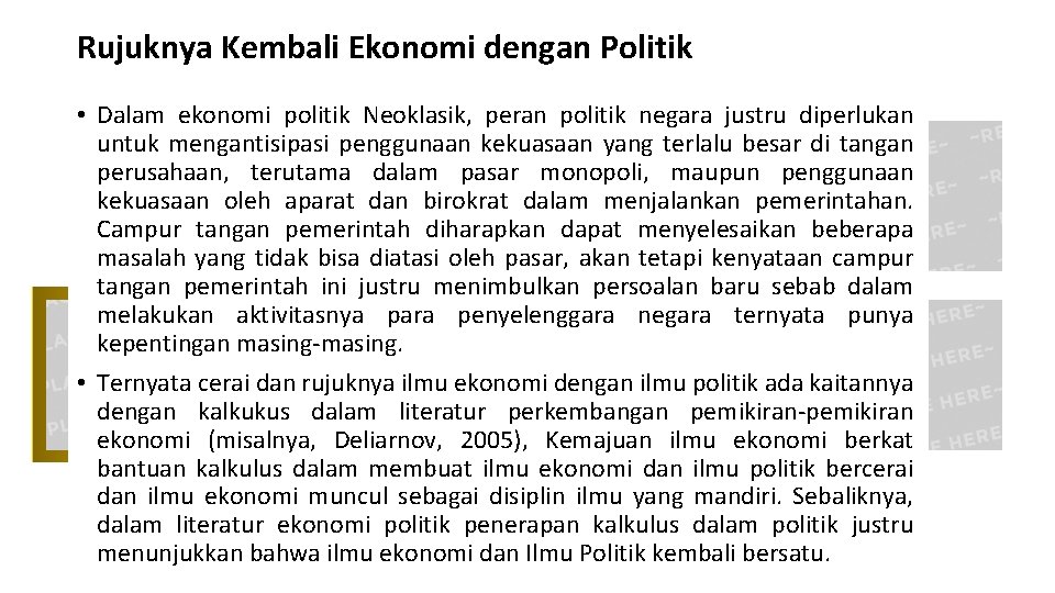 Rujuknya Kembali Ekonomi dengan Politik • Dalam ekonomi politik Neoklasik, peran politik negara justru