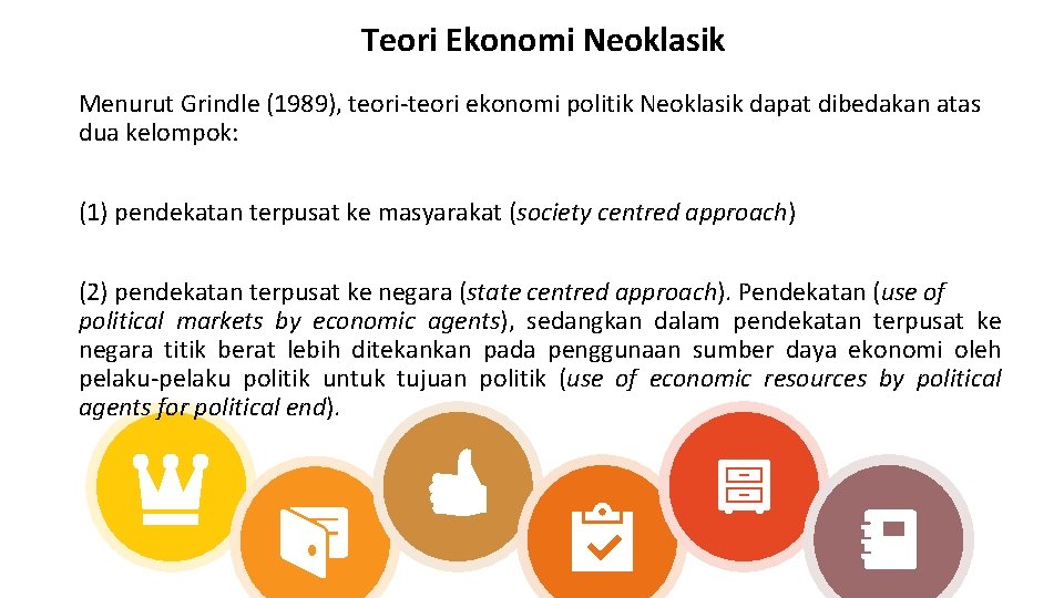 Teori Ekonomi Neoklasik Menurut Grindle (1989), teori-teori ekonomi politik Neoklasik dapat dibedakan atas dua