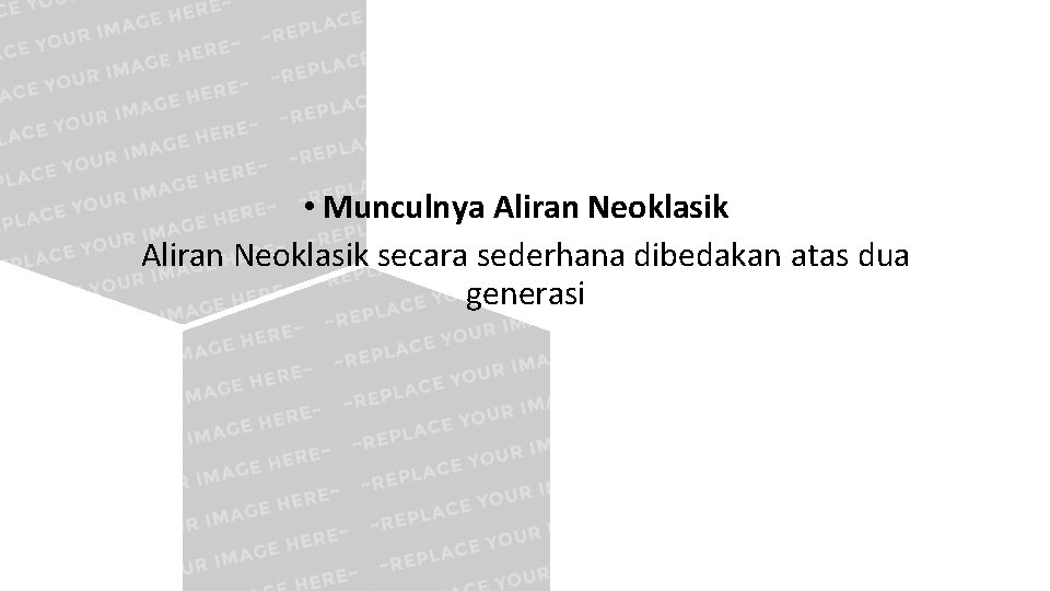  • Munculnya Aliran Neoklasik secara sederhana dibedakan atas dua generasi 