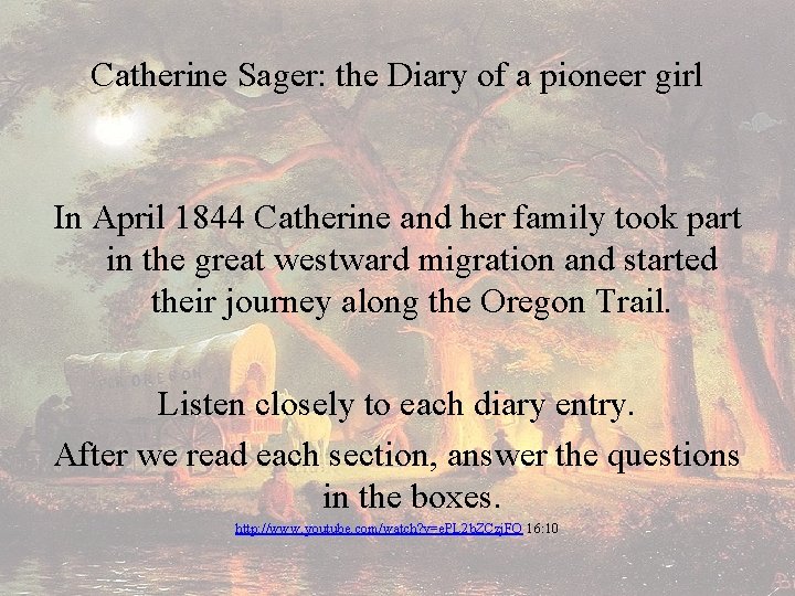 Catherine Sager: the Diary of a pioneer girl In April 1844 Catherine and her