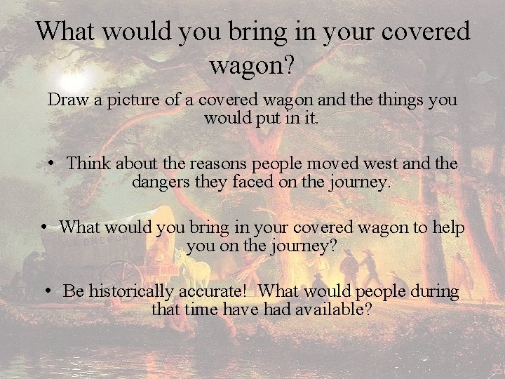 What would you bring in your covered wagon? Draw a picture of a covered