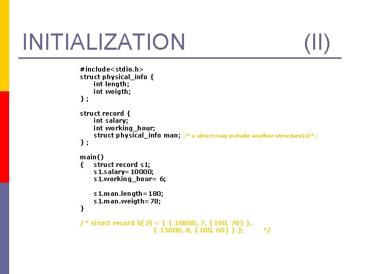 INITIALIZATION (II) #include<stdio. h> struct physical_info { int length; int weigth; }; struct record