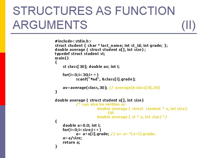 STRUCTURES AS FUNCTION ARGUMENTS (II) #include<stdio. h> struct student { char * last_name; int