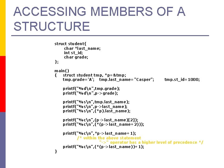 ACCESSING MEMBERS OF A STRUCTURE struct student{ char *last_name; int st_id; char grade; };