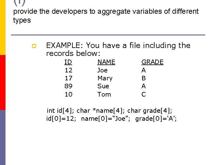 (I) provide the developers to aggregate variables of different types p EXAMPLE: You have