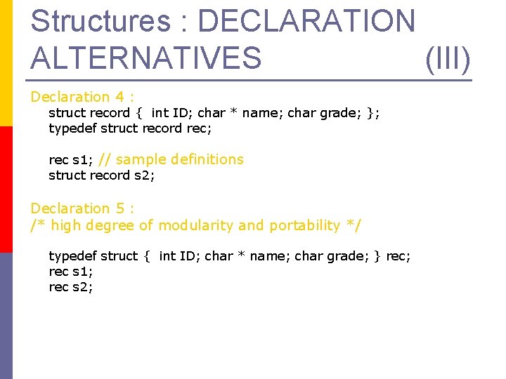 Structures : DECLARATION ALTERNATIVES (III) Declaration 4 : struct record { int ID; char