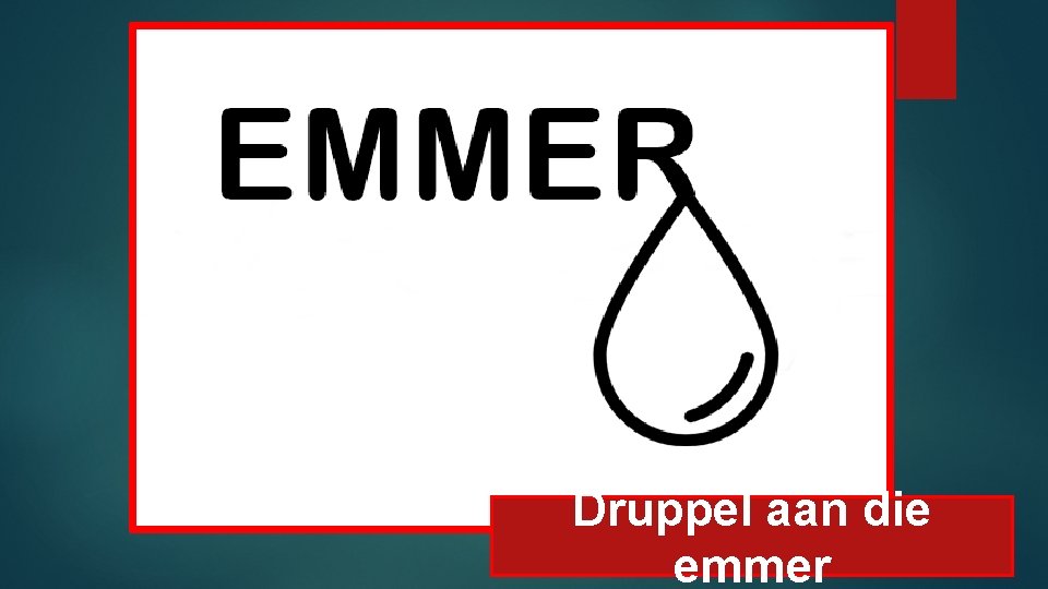 Druppel aan die emmer 