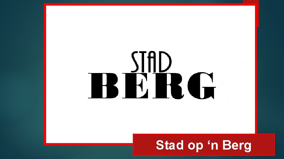 Stad op ‘n Berg 