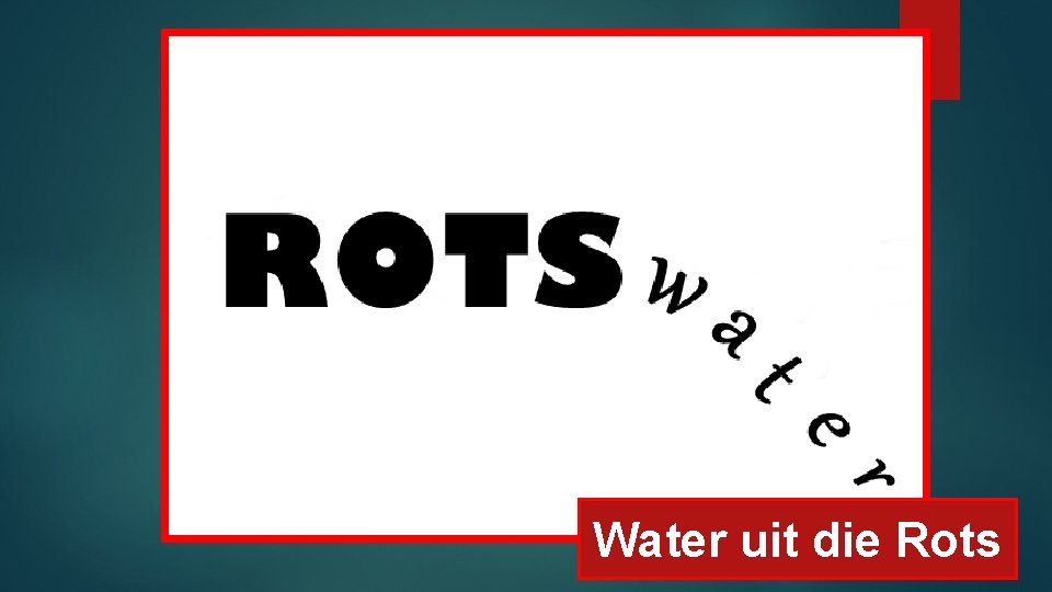 Water uit die Rots 