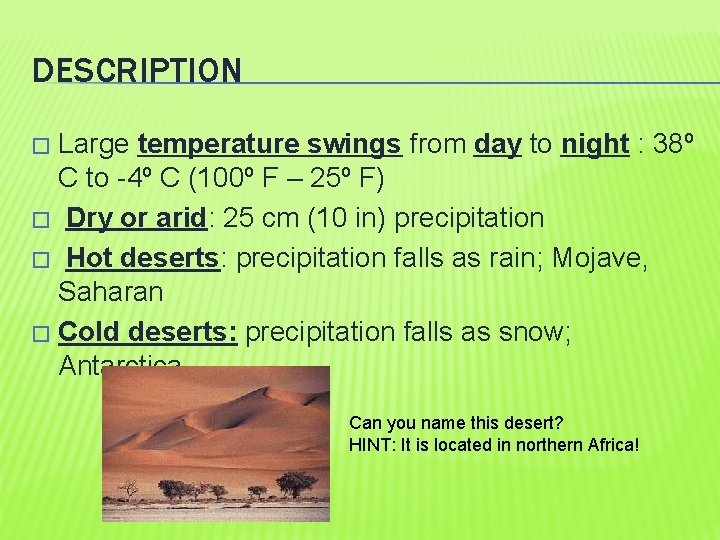 DESCRIPTION Large temperature swings from day to night : 38º C to -4º C