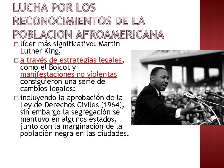 � líder más significativo: Martin Luther King, � a través de estrategias legales, como