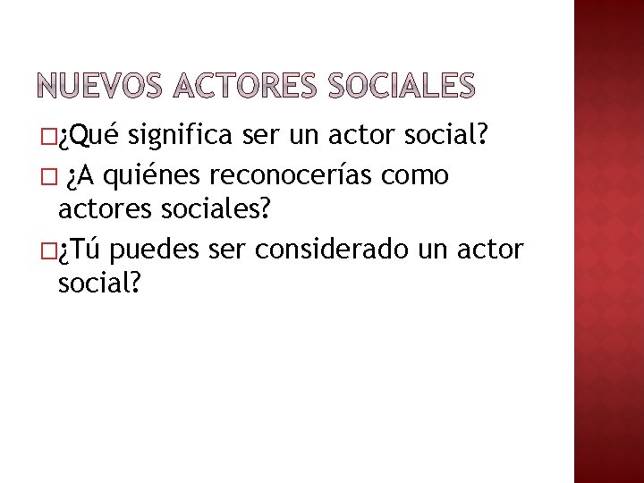 �¿Qué significa ser un actor social? � ¿A quiénes reconocerías como actores sociales? �¿Tú