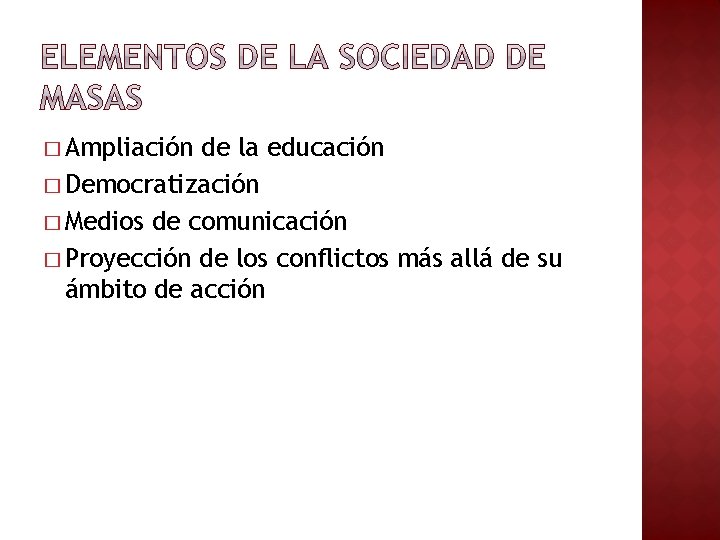 � Ampliación de la educación � Democratización � Medios de comunicación � Proyección de