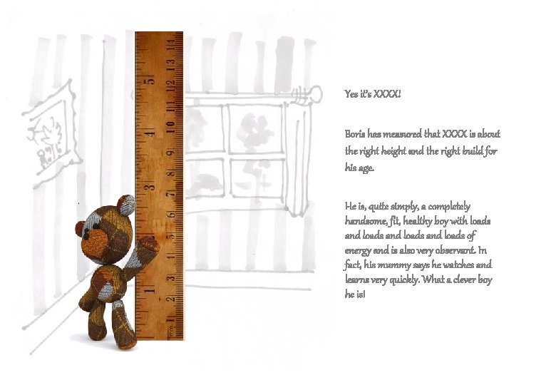 Yes it’s XXXX! Boris has measured that XXXX is about the right height and