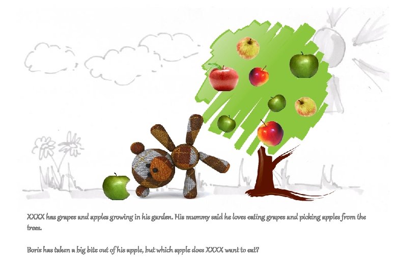 XXXX has grapes and apples growing in his garden. His mummy said he loves