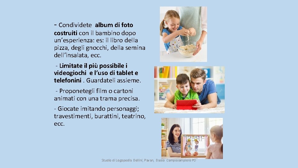 - Condividete album di foto costruiti con il bambino dopo un’esperienza: es: il libro