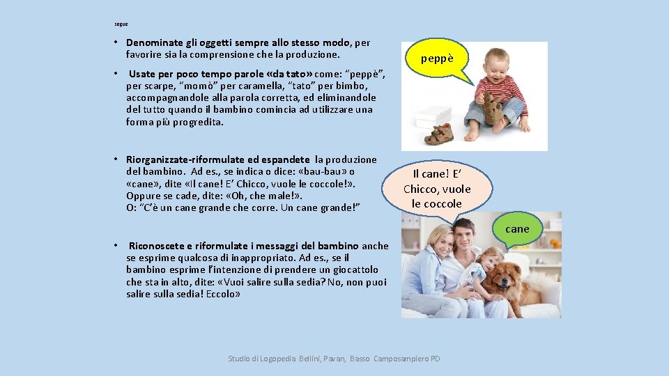 segue • Denominate gli oggetti sempre allo stesso modo, per favorire sia la comprensione
