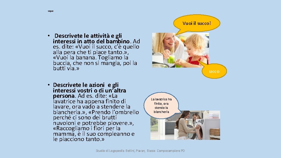 segue Vuoi il succo! • Descrivete le attività e gli interessi in atto del